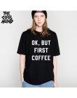 THE COOLMIND na co dzień O-Neck dzianiny kobieta T-Shirt jakość luźne bawełniane z krótkim rękawem ok, ale najpierw kawy drukowa