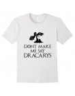 Matka smoków koszula nie każ mi powiedzieć, Dracarys T-Shirt kobiety Tv pokazuje T Shirt kobieta bluzka Harajuku Drop Ship